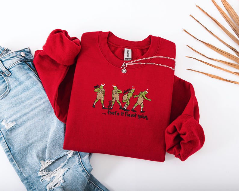 That's It I'm Not Going Christmas Sweatshirt, Christmas Embroidered Sweatshirt, Christmas Funny Sweatshirt, Christmas Gift