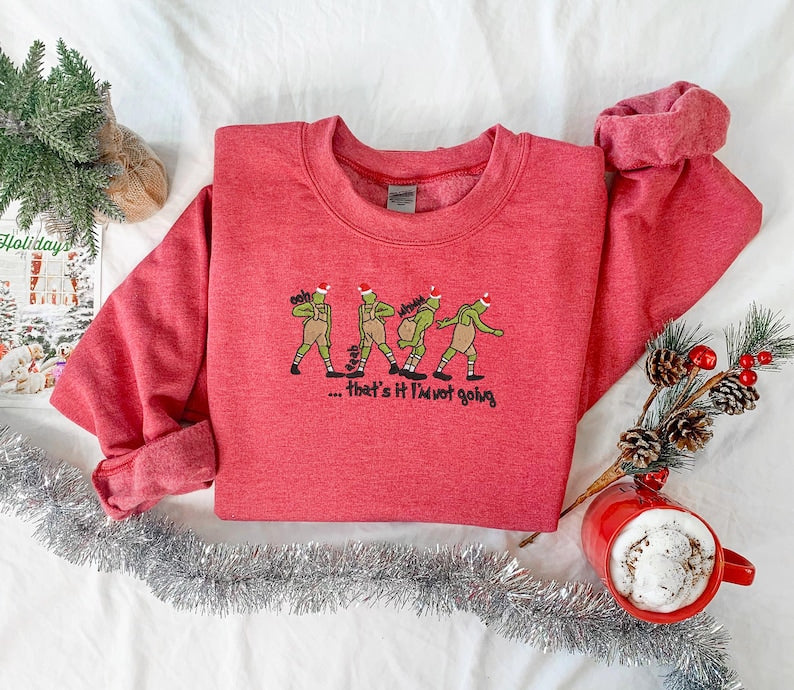 That's It I'm Not Going Christmas Sweatshirt, Christmas Embroidered Sweatshirt, Christmas Funny Sweatshirt, Christmas Gift