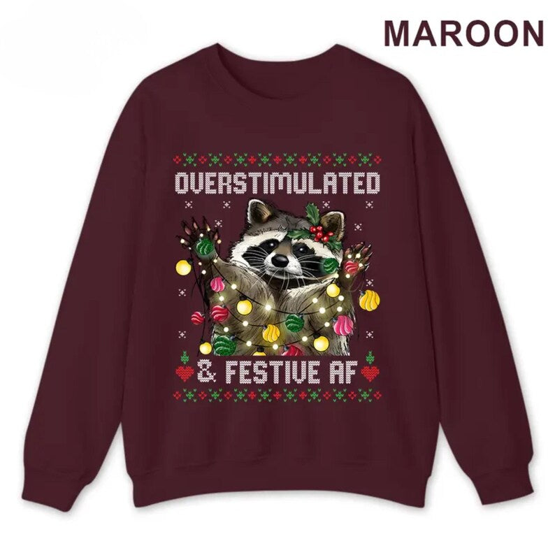 Funny Raccoon Christmas Graphic Shirt, Overstimulated & Festive AF Ugly Holiday Sweatshirt, Cute Animal Xmas Party Hoodie
