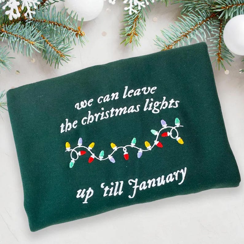 We Can Leave The Christmas Lights Up Til January Embroidered Sweatshirt, Christmas Sweatshirt, Christmas Lights Sweatshirt, Christmas Gift
