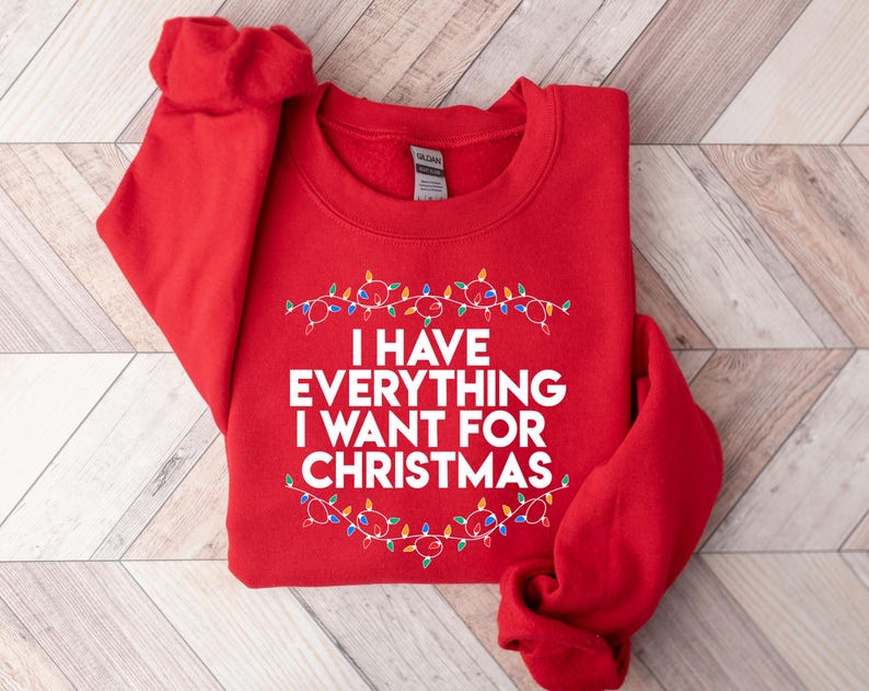 I Have Everything I Want For Christmas Sweatshirt, It's Me I'm Everything Sweatshirt, Christmas Matching Sweater, Xmas Party Couple Hoodie