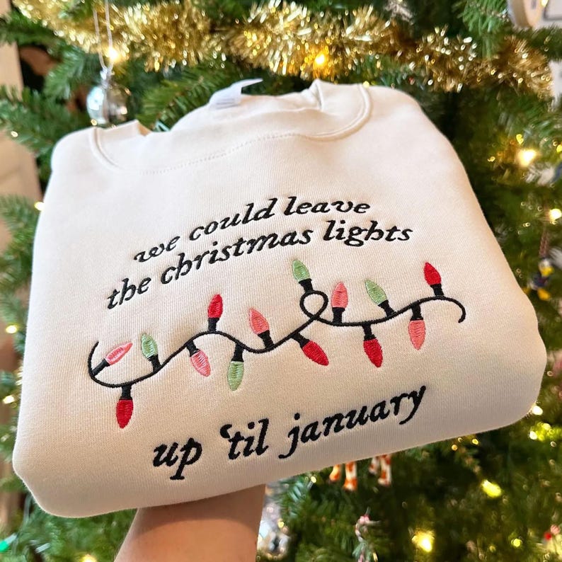 We Can Leave The Christmas Lights Up Til January Embroidered Sweatshirt, Christmas Sweatshirt, Christmas Lights Sweatshirt, Christmas Gift